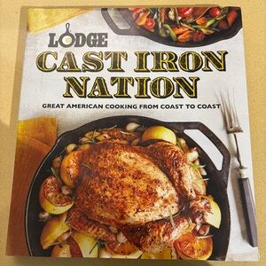 Lodge Cast Iron Nation: Great American Cooking From Coast To Coast By The Lodge